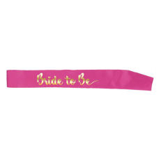 Hot Pink Sash with Gold Writing - Bride To Be